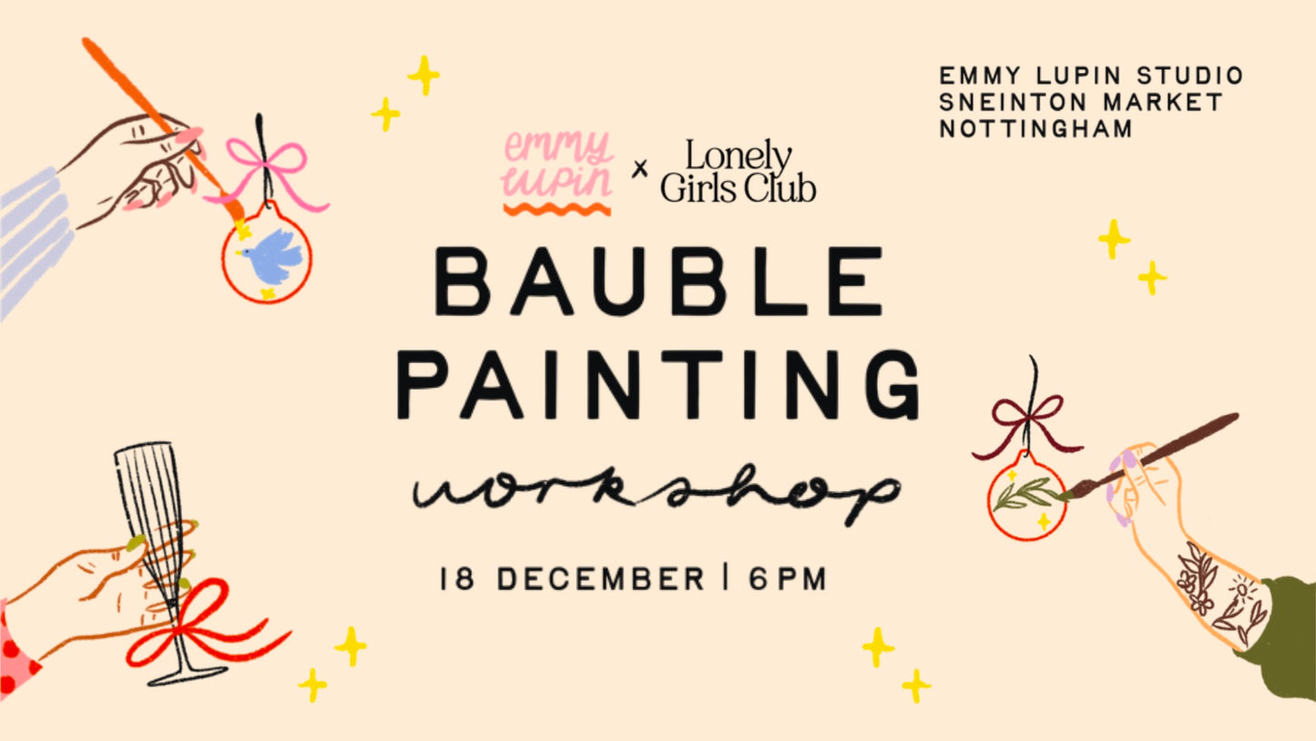 Nottingham Lonely Girls Club Christmas Bauble Painting with Emmy Lupin