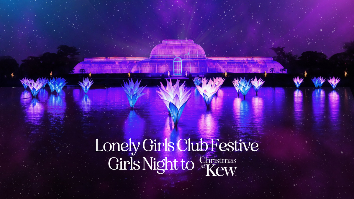 Lonely Girls Club Festive Girls Night to Christmas at Kew