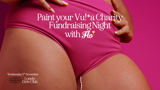 Lonely Girls Club x Here We Flo Paint your Vulva Charity Fundraising Night