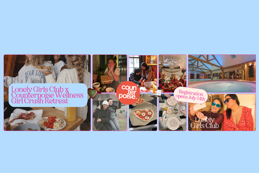 Lonely Girls Club x Counterpoise Wellness Girl Crush Retreat